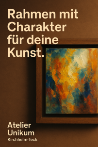 Rahmen mit Charakter, Atelier Unikum, Kirchheim Teck